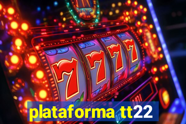 plataforma tt22